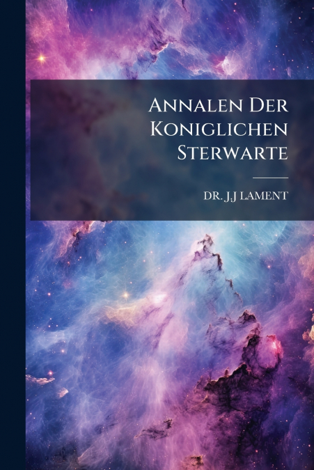 Annalen Der Koniglichen Sterwarte