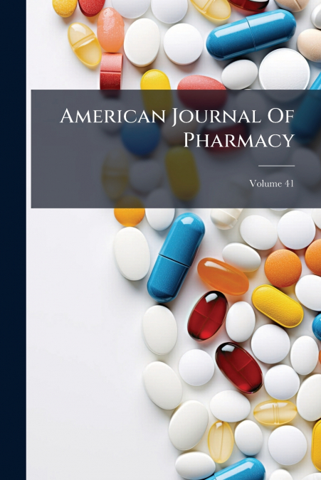 American Journal Of Pharmacy; Volume 41