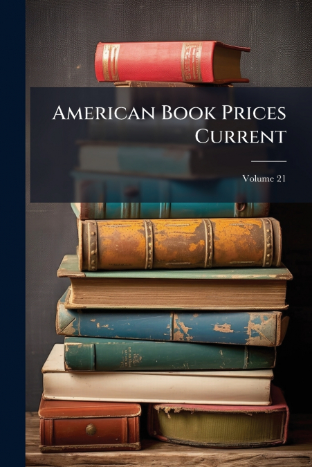 American Book Prices Current; Volume 21