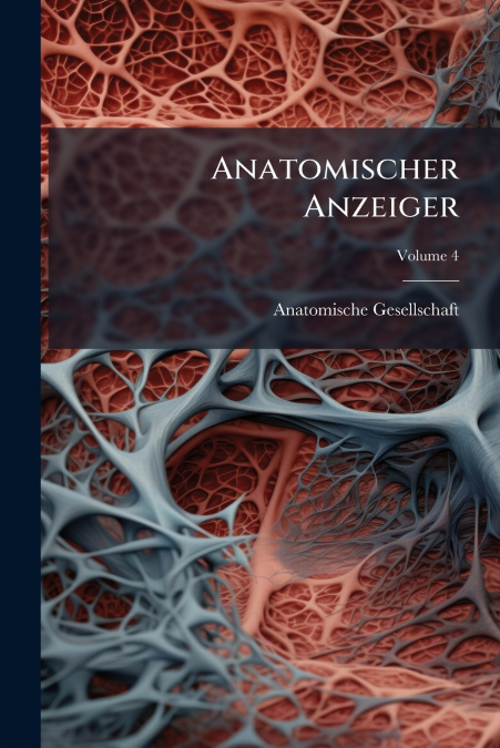 Anatomischer Anzeiger; Volume 4