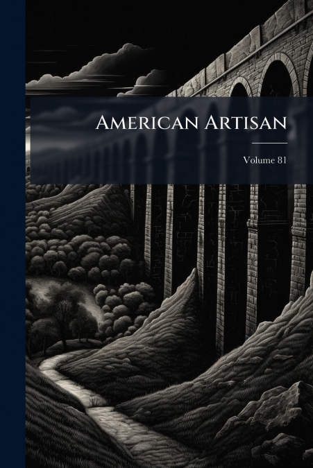 American Artisan; Volume 81