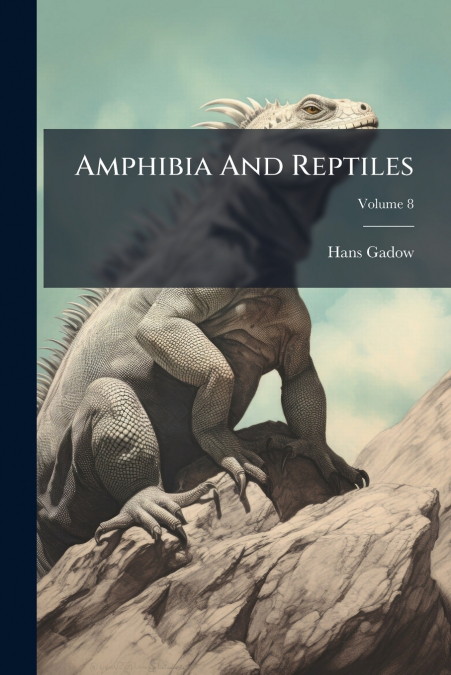 Amphibia And Reptiles; Volume 8