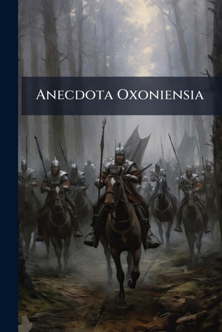 Anecdota Oxoniensia