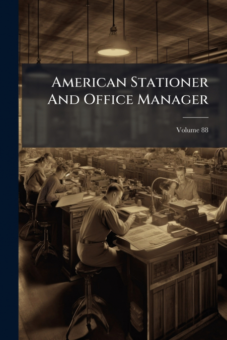 American Stationer And Office Manager; Volume 88