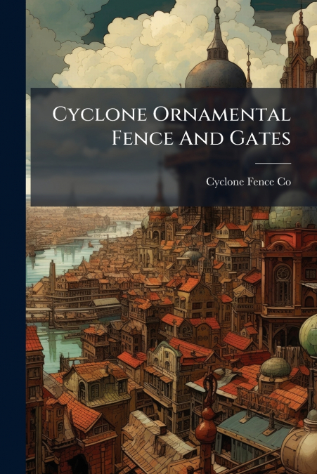 Cyclone Ornamental Fence And Gates