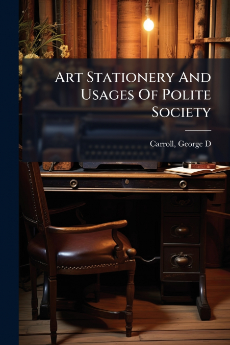 Art Stationery And Usages Of Polite Society