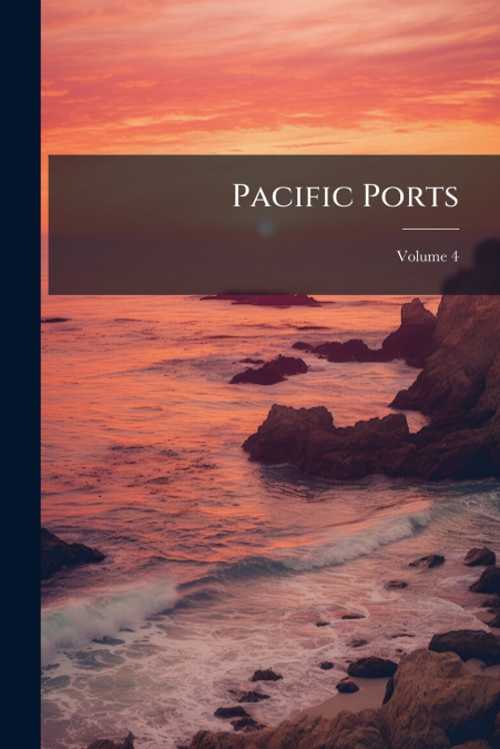 Pacific Ports; Volume 4