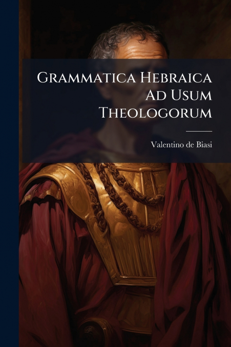 Grammatica Hebraica Ad Usum Theologorum