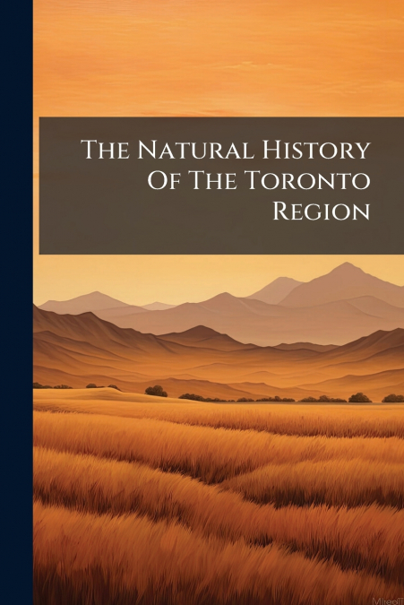 The Natural History Of The Toronto Region