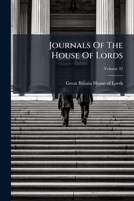 Journals Of The House Of Lords; Volume 42