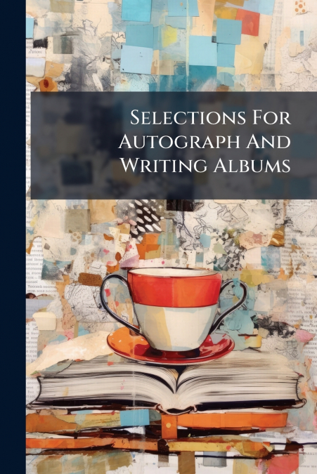 Selections For Autograph And Writing Albums