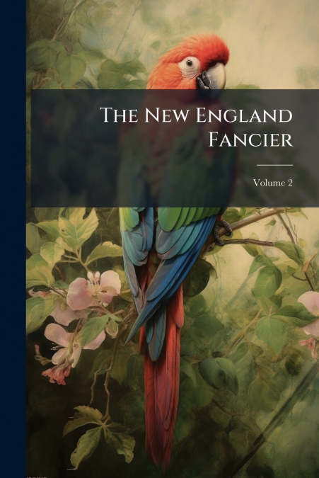 The New England Fancier; Volume 2
