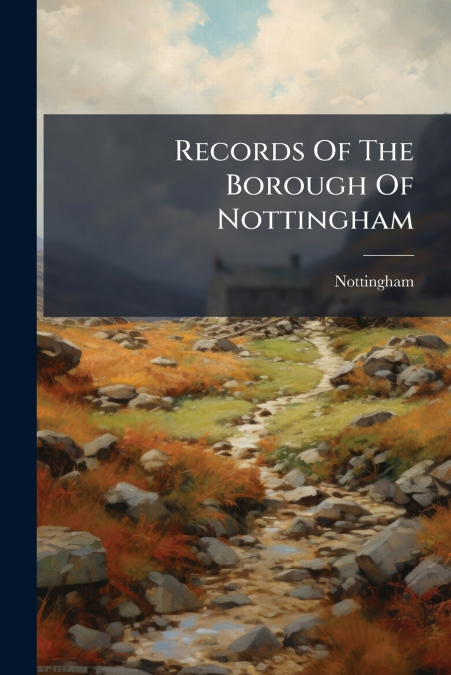 Records Of The Borough Of Nottingham