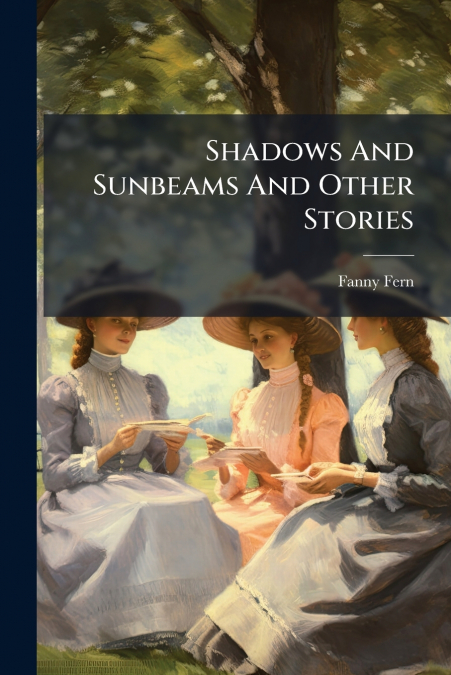 Shadows And Sunbeams And Other Stories