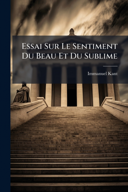Essai Sur Le Sentiment Du Beau Et Du Sublime
