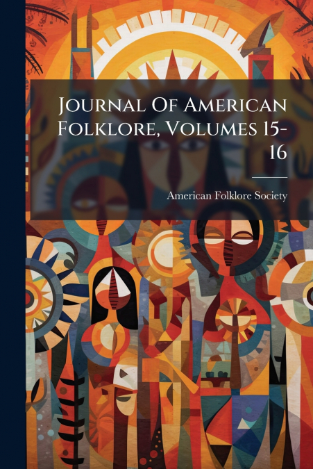 Journal Of American Folklore, Volumes 15-16