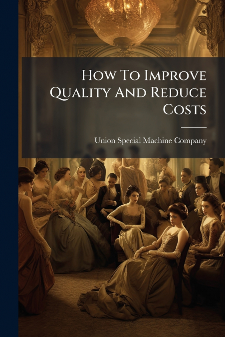 How To Improve Quality And Reduce Costs