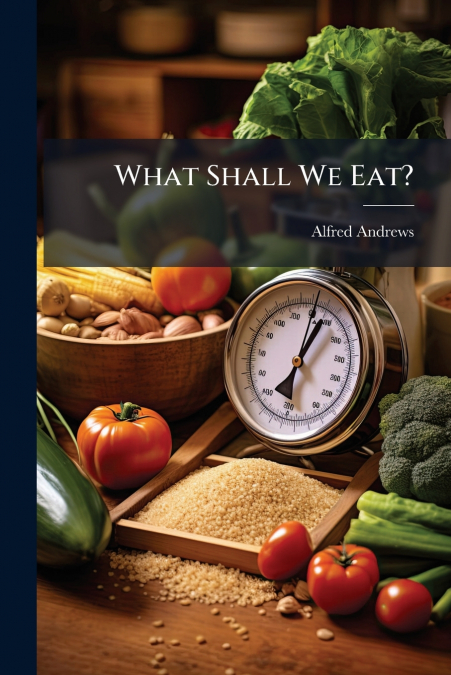 What Shall We Eat?