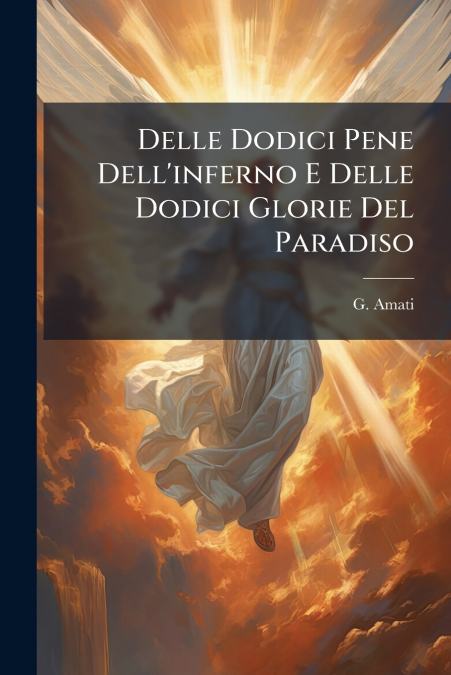 Delle Dodici Pene Dell’inferno E Delle Dodici Glorie Del Paradiso