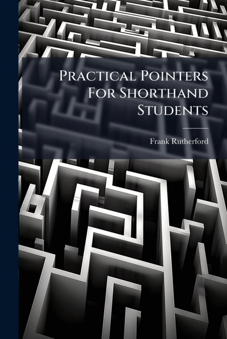 Practical Pointers For Shorthand Students