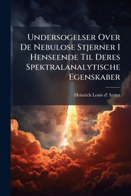 Undersogelser Over De Nebulose Stjerner I Henseende Til Deres Spektralanalytische Egenskaber