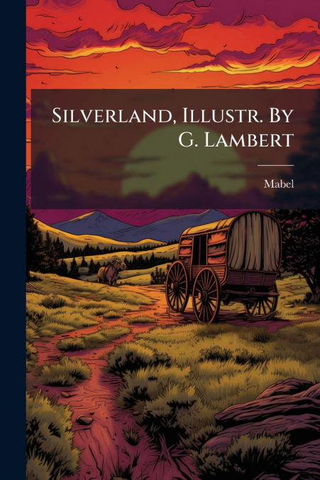 Silverland, Illustr. By G. Lambert