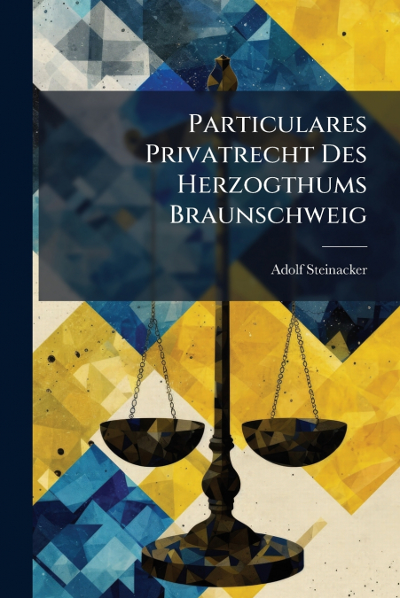 Particulares Privatrecht Des Herzogthums Braunschweig