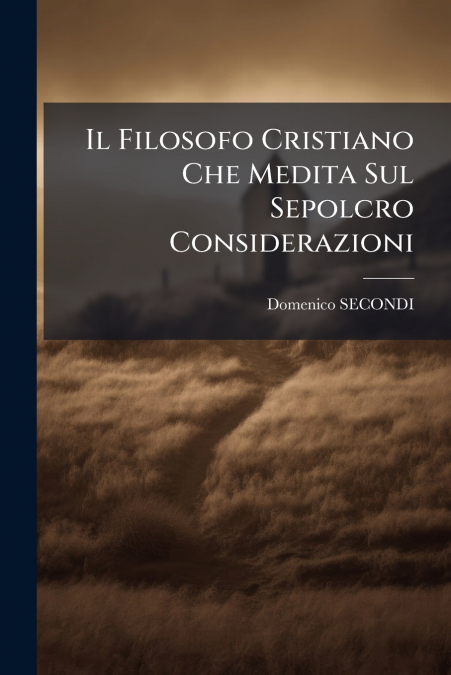 Il Filosofo Cristiano Che Medita Sul Sepolcro Considerazioni