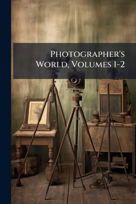 Photographer’s World, Volumes 1-2