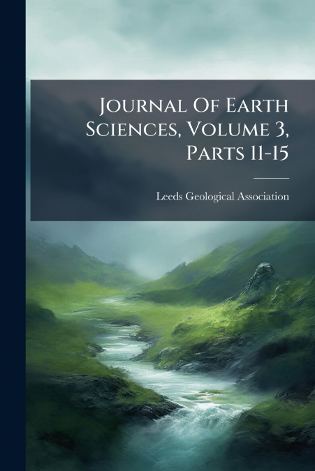Journal Of Earth Sciences, Volume 3, Parts 11-15