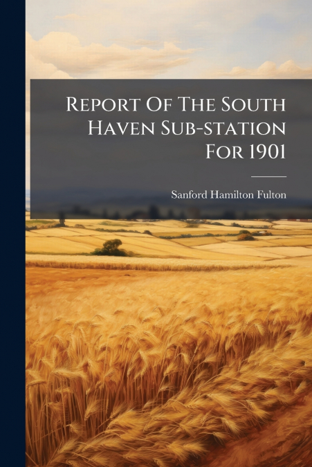 Report Of The South Haven Sub-station For 1901