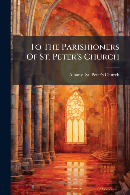 To The Parishioners Of St. Peter’s Church