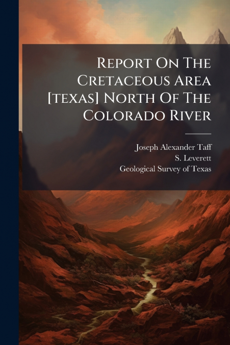 Report On The Cretaceous Area [texas] North Of The Colorado River