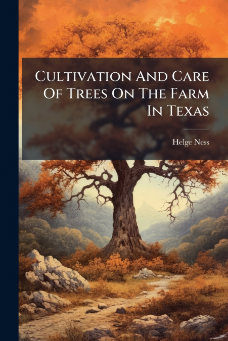 Cultivation And Care Of Trees On The Farm In Texas