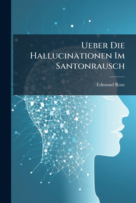 Ueber Die Hallucinationen Im Santonrausch