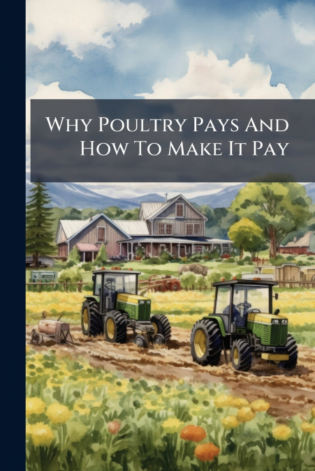 Why Poultry Pays And How To Make It Pay