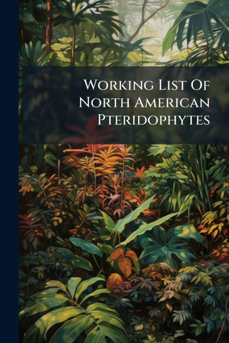 Working List Of North American Pteridophytes