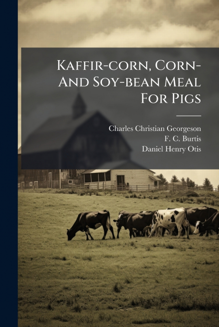 Kaffir-corn, Corn- And Soy-bean Meal For Pigs