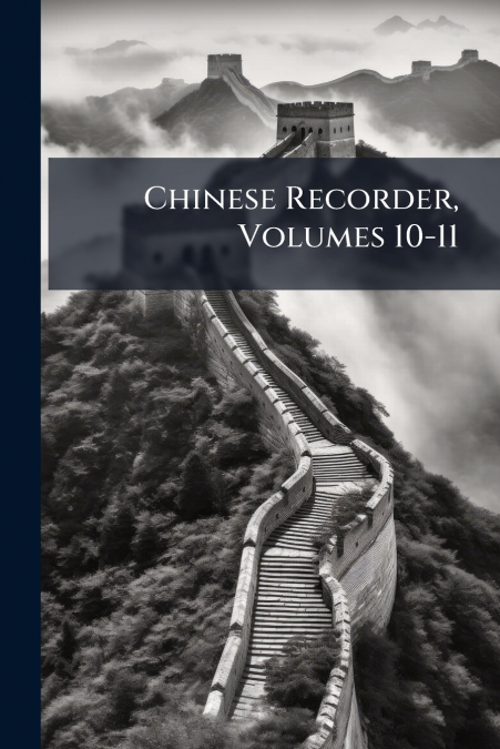 Chinese Recorder, Volumes 10-11