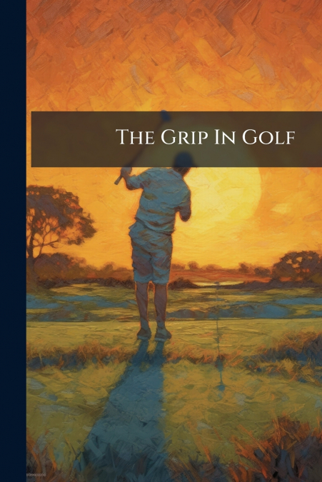 The Grip In Golf