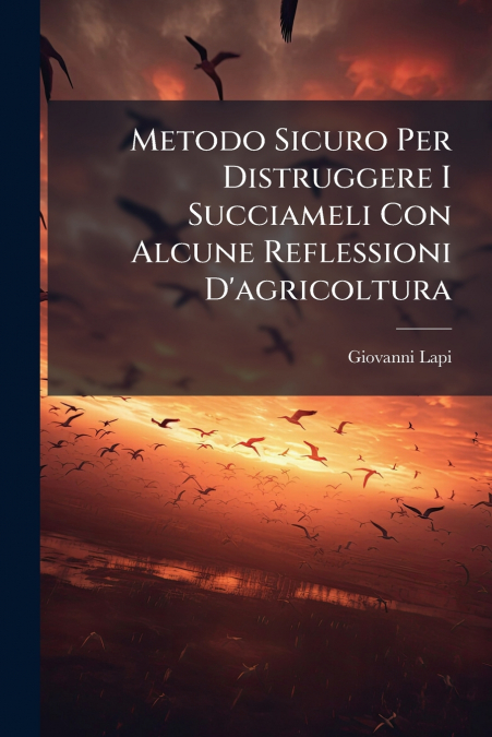 Metodo Sicuro Per Distruggere I Succiameli Con Alcune Reflessioni D’agricoltura