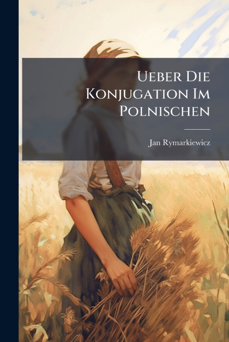 Ueber Die Konjugation Im Polnischen