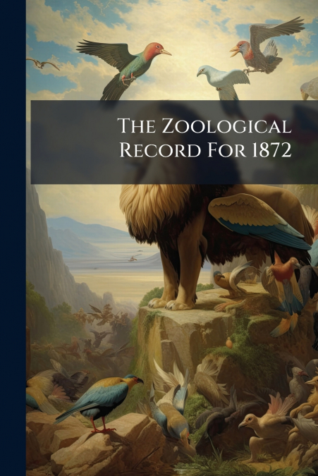 The Zoological Record For 1872