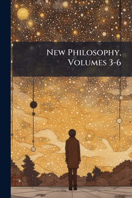 New Philosophy, Volumes 3-6