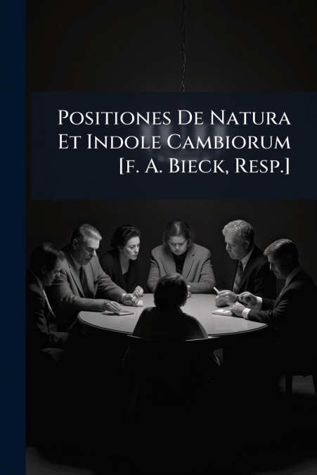 Positiones De Natura Et Indole Cambiorum [f. A. Bieck, Resp.]