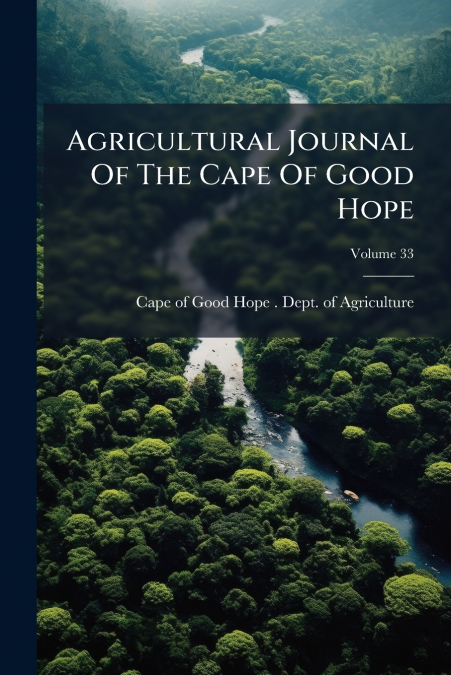Agricultural Journal Of The Cape Of Good Hope; Volume 33