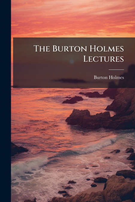 The Burton Holmes Lectures