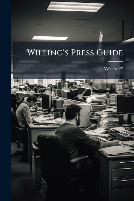 Willing’s Press Guide; Volume 27