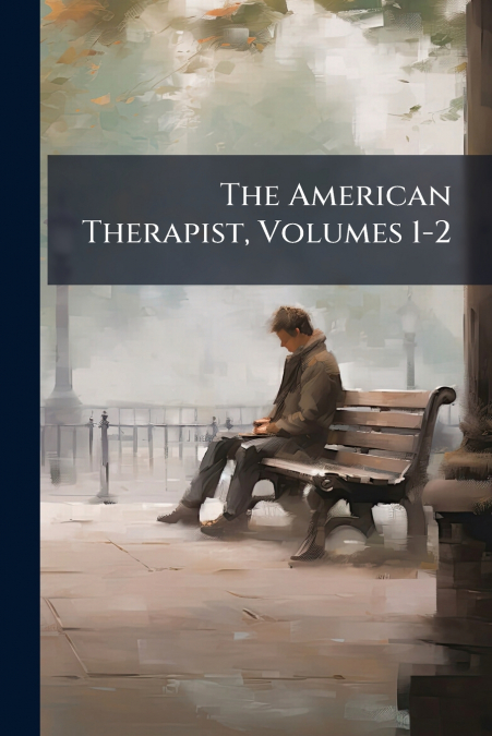 The American Therapist, Volumes 1-2