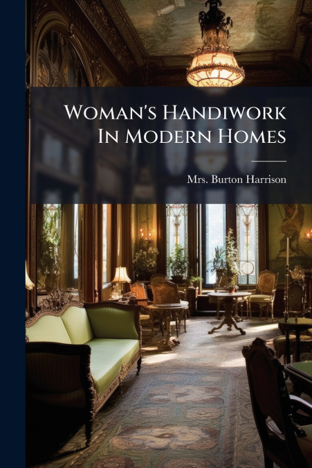 Woman’s Handiwork In Modern Homes